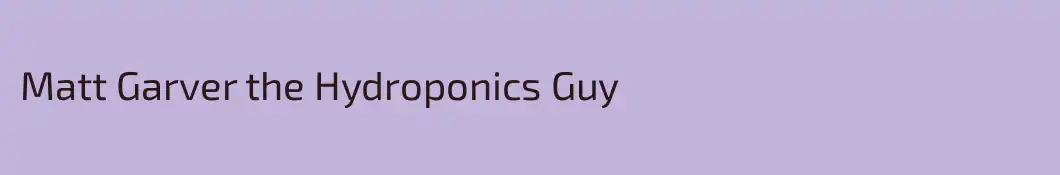 Matt Garver the Hydroponics Guy
